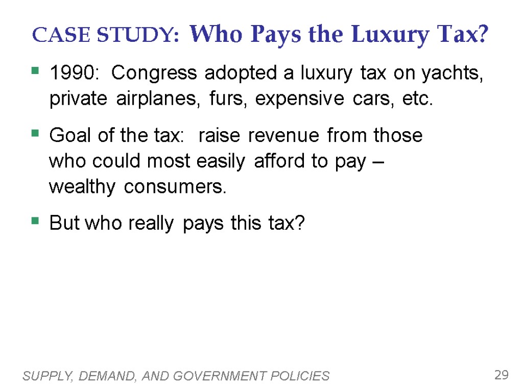 SUPPLY, DEMAND, AND GOVERNMENT POLICIES 29 CASE STUDY: Who Pays the Luxury Tax? 1990:
